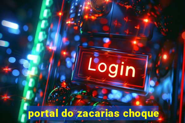 portal do zacarias choque